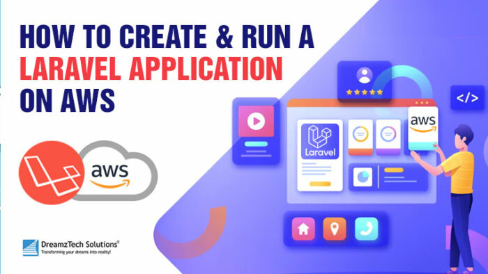 How to Create & Run a Laravel Web Application on AWS - DreamzTech