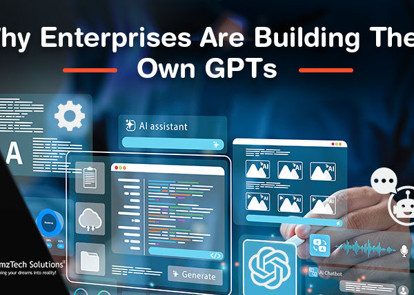 Why Enterprises Are Building Their Own GPTs