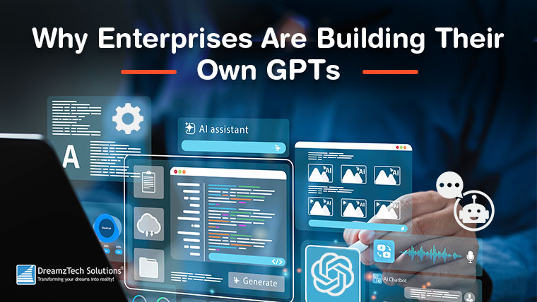 Why Enterprises Are Building Their Own GPTs
